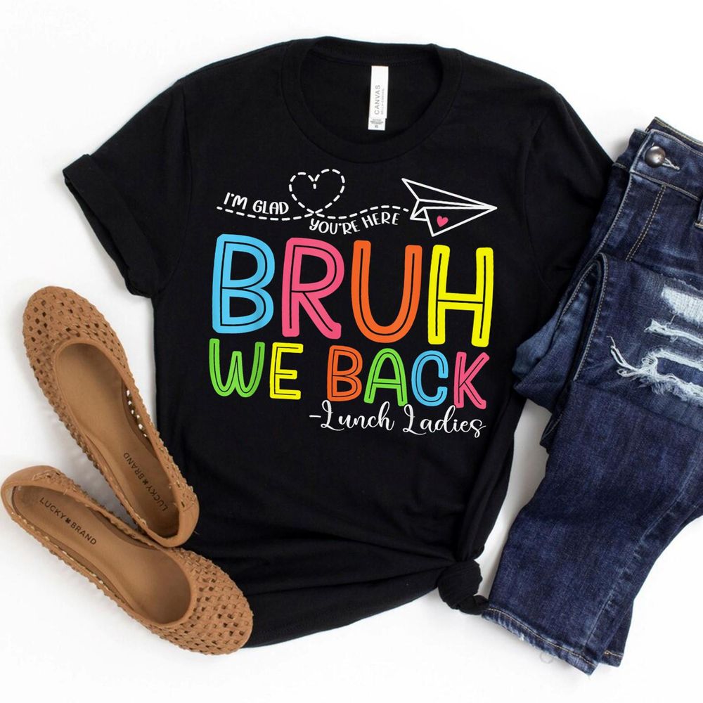 Bruh We Back Lunch Ladies Funny Back To School Lunch Lady Shirt Unisex Standard T-Shirt black s